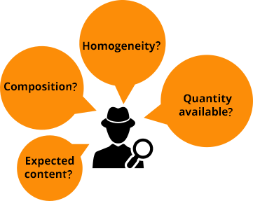Questions : Homogeneity ? Composition ? Quantity available ? Expected content ?